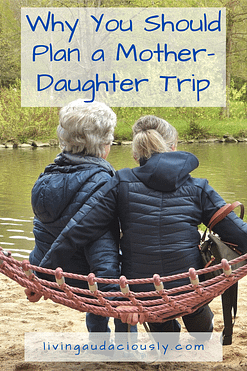 Explore the many wonderful benefits, for your relationship and for yourself, that come along with taking a mother-daughter trip.  #travel #familytravel #mother #daughter #relationships 