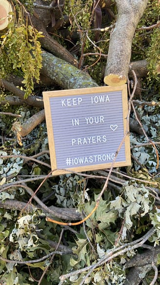 Keep Iowa in your prayers as we recover from this derecho. 