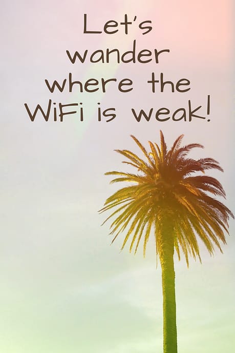 "Let's wander where the WiFi is weak!"  These 50 inspirational travel quotes will help fuel your wanderlust and re-ignite that passion for exploring the amazing world we live in!