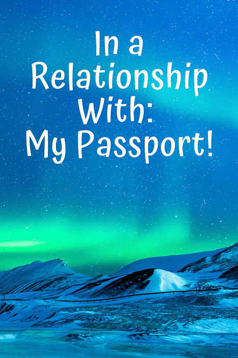 "In a relationship with: My Passport"  These 50 inspirational travel quotes will help fuel your wanderlust and re-ignite that passion for exploring the amazing world we live in!